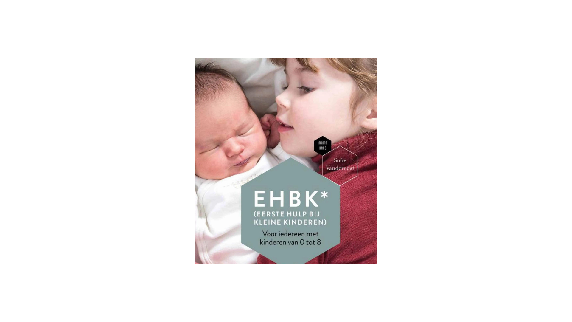Ehbk Eerste Hulp Bij Kleine Kinderen Sofie Vanderoost En Mama Baas